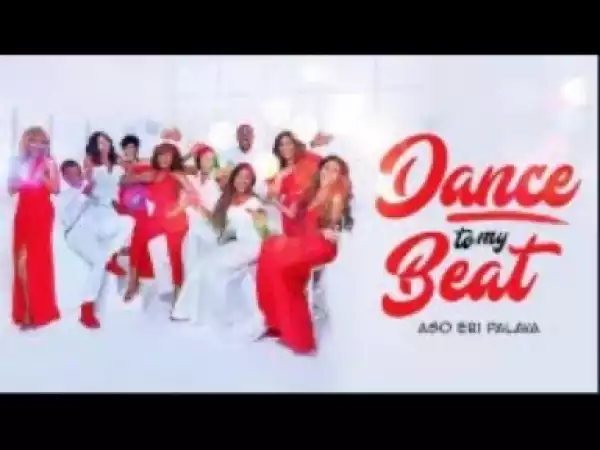 Video: DANCE TO MY BEAT - [Part 1] Latest 2018 Nigerian Nollywood Drama Movie